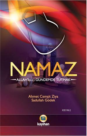 Namaz - Allah'ı (c.c.) Gündemde Tutmak | benlikitap.com