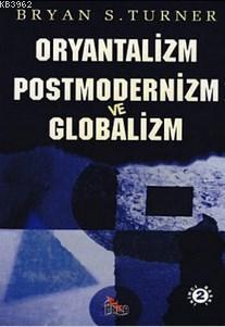 Oryantalizm Postmodernizm Globalizm | benlikitap.com