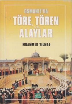 Osmanlı'da Töre, Tören ve Alaylar | benlikitap.com