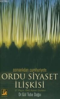 Osmanlı'dan Cumhuriyet'e Ordu Siyaset İlişkisi | benlikitap.com