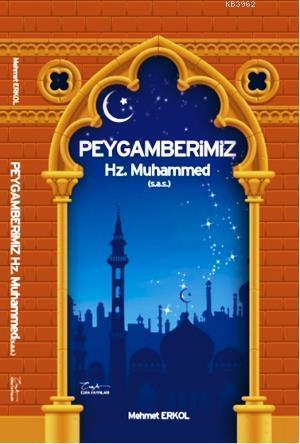 Peygamberimiz Hz.Muhammed (s.a.s.) | benlikitap.com