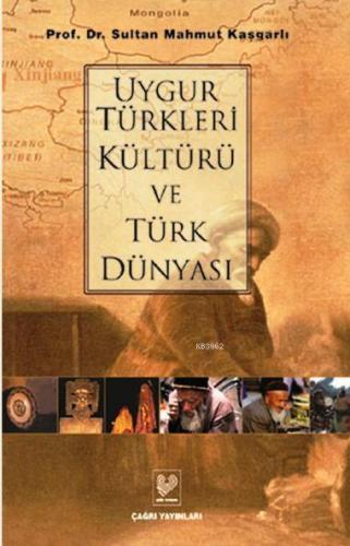 Uygur Türkleri Kültürü ve Türk Dünyası | benlikitap.com