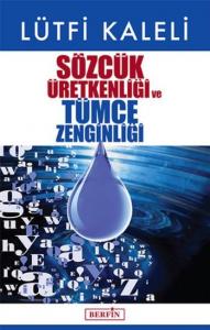 Sözcük Üretkenliği ve Tümce Zenginliği Sözcük Üretkenliği ve Tümce Zenginliği