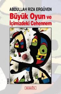 Büyük Oyun ve İçimizdeki Cehennem Büyük Oyun ve İçimizdeki Cehennem
