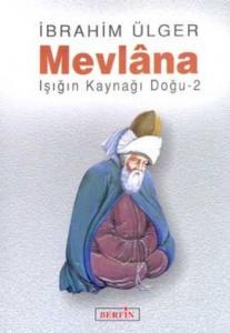 Mevlana Işığın Kaynağı Doğu 2 Mevlana Işığın Kaynağı Doğu 2