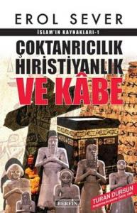 İslamın Kaynakları 1: Çoktanrıcılık Hıristiyanlık ve Kabe İslamın Kaynakları 1: Çoktanrıcılık Hıristiyanlık ve Kabe
