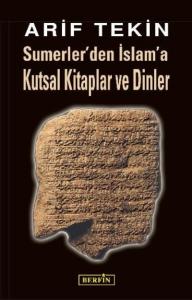 Sumerler'den İslam'a Kutsal Kitaplar ve Dinler Sumerler'den İslam'a Kutsal Kitaplar ve Dinler