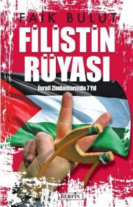 Filistin Rüyası İsrail Zindanlarında 7 Yıl Filistin Rüyası İsrail Zindanlarında 7 Yıl