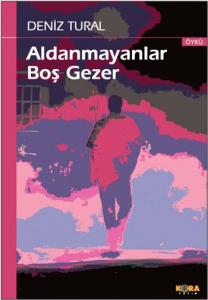 Aldanmayanlar Boş Gezer Aldanmayanlar Boş Gezer