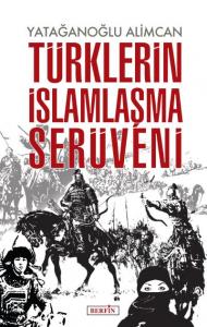 Türklerin İslamlaşma Serüveni Türklerin İslamlaşma Serüveni