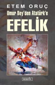 Umur Bey'den Atatürk'e Efelik Umur Bey'den Atatürk'e Efelik