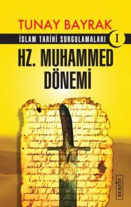Hz. Muhammed Dönemi-İslam Tarihi Sorgulamaları 1 Hz. Muhammed Dönemi-İslam Tarihi Sorgulamaları 1