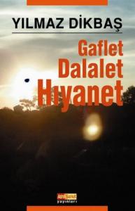 Gaflet Dalalet Hıyanet Gaflet Dalalet Hıyanet