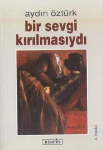 Bir Sevgi Kırılmasıydı Bir Sevgi Kırılmasıydı