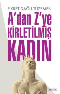 A'dan Z'ye Kirletilmiş Kadın A'dan Z'ye Kirletilmiş Kadın