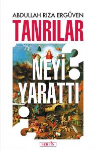 Tanrılar Neyi Yarattı? Tanrılar Neyi Yarattı?
