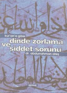 Kur'an'a Göre Dinde Zorlama ve Şiddet Sorunu