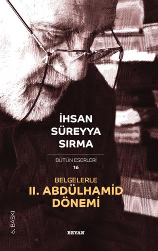 Belgelerle II. Abdülhamid Dönemi - Prof. Dr. İhsan Süreyya Sırma - Bey