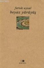 Beyaz Yürüyüş - Faruk Uysal - Beyan Yayınları