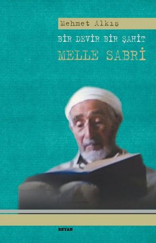 Bir Devir Bir Şahit Melle Sabri - Mehmet Alkış - Beyan Yayınları