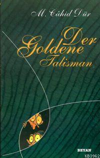 Der Goldene Talısman - M. Câhid Dür - Beyan Yayınları