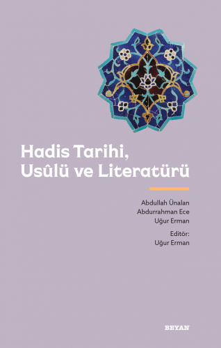 Hadis tarihi, Usûlü ve Literatürü - Abdullah Ünal - Beyan Yayınları