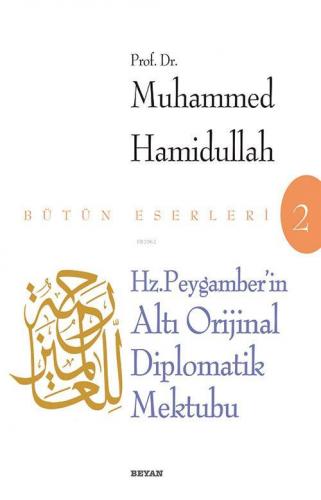 Hz. Peygamber'in Altı Orjinal Diplomatik Mektubu - Prof. Dr. Muhammed 