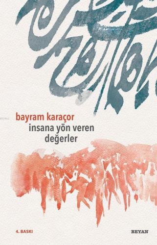İnsana Yön Veren Değerler - Bayram Karaçor - Beyan Yayınları