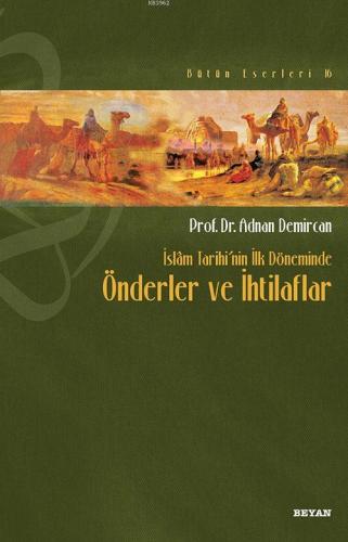 İslâm Tarihi'nin İlk Döneminde Önderler ve İhtilafları - Prof. Dr. Adn