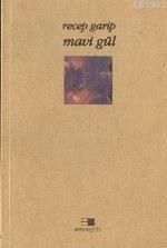 Mavi Gül - Recep Garip - Beyan Yayınları