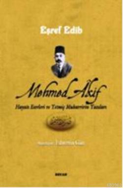 Mehmed Akif Hayatı Eserleri ve Yetmiş Muharririn Yazıları - Eşref Edib