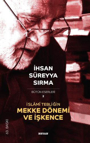 İslâmi Tebliğin Mekke Dönemi ve İşkence - Prof. Dr. İhsan Süreyya Sırm