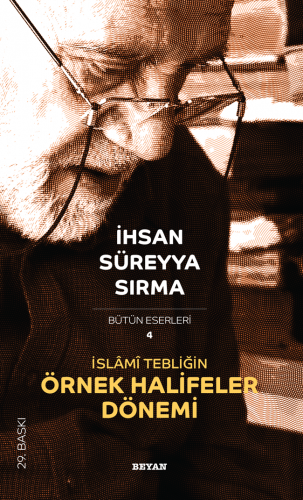 İslâmî Tebliğin Örnek Halifeler Dönemi - Prof. Dr. İhsan Süreyya Sırma
