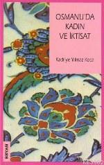 Osmanlı'da Kadın ve İktisat - Kadriye Yılmaz Koca - Beyan Yayınları