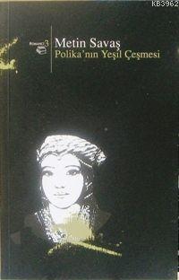 Polika'nın Yeşil Çeşmesi - Metin Savaş - Beyan Yayınları