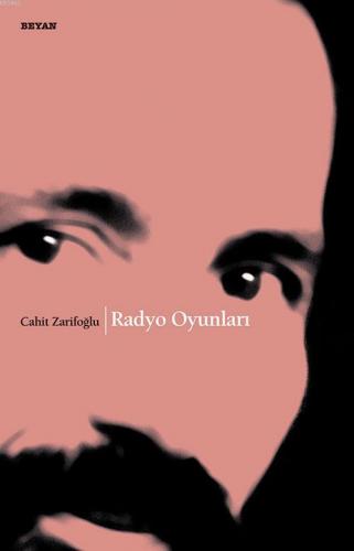 Radyo Oyunları - Cahit Zarifoğlu - Beyan Yayınları
