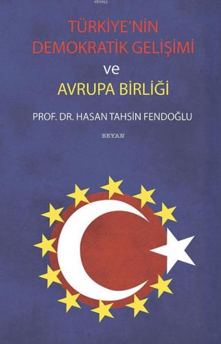 Türkiye'nin Demokratik Gelişimi ve Avrupa Birliği - Hasan Tahsin Fendo