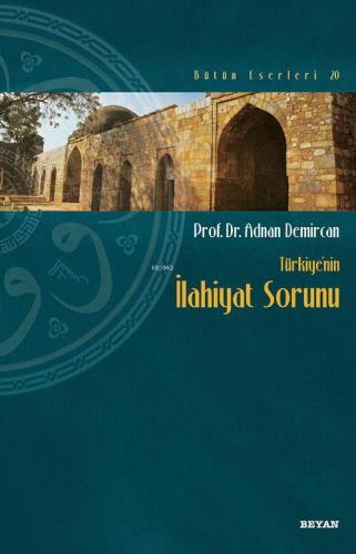 Türkiye'nin İlahiyat Sorunu - Prof. Dr. Adnan Demircan - Beyan Yayınla