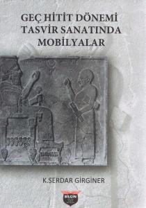 Geç Hitit Dönemi Tasvir Sanatında Mobilyalar Geç Hitit Dönemi Tasvir Sanatında Mobilyalar
