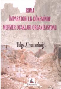 Roma İmparatorluk Döneminde Mermer Ocakları Organizasyonu