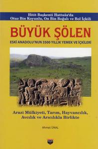 Büyük Şölen. Eski Anadolu'nun 3500 Yıllık Yemek ve İçkileri Büyük Şölen. Eski Anadolu'nun 3500 Yıllık Yemek ve İçkileri