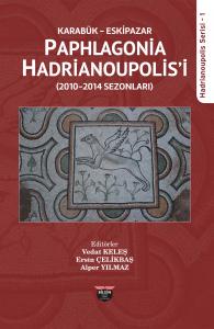 KARABÜK ESKİPAZAR PAPHLAGONİA HADRİANOUPOLİS'İ 2010-2014 SEZONLARI KARABÜK ESKİPAZAR PAPHLAGONİA HADRİANOUPOLİS'İ 2010-2014 SEZONLARI