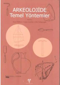 Arkeolojide Temel Yöntemler Arkeolojide Temel Yöntemler