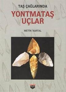 Taş Çağlarında Yontmataş Uçlar Taş Çağlarında Yontmataş Uçlar