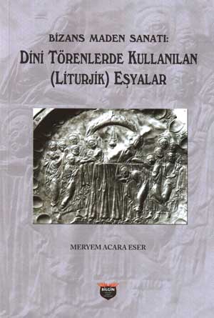 Bizans Maden Sanatı Dini Törenlerde Kullanılan(Liturjik) Eşyalar