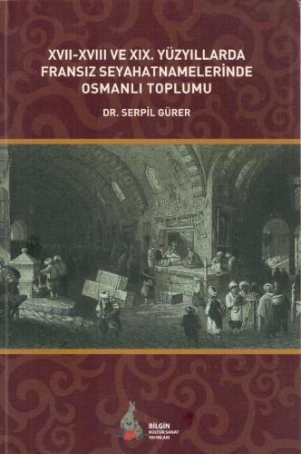 Xvıı-Xvııı Ve Xıx. Yüzyıllarda Fransız Seyahatname Osmanlı Toplumu