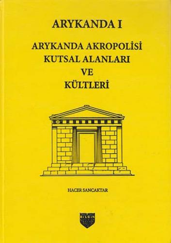 Arykanda I - Arykanda Akropolisi Kutsal Alanları ve Kültleri