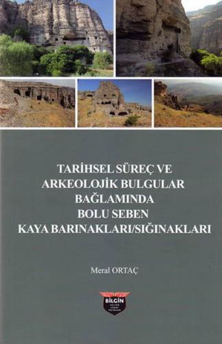 Tarihsel Süreç ve Arkeolojik Bulgular Bağlamında Bolu Seben Kaya Barın