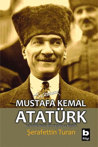 Mustafa Kemal Atatürk - Kendine Özgü Bir Yaşam ve Kişilik %20 indiriml