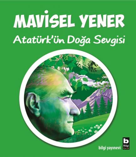 Atatürk'ün Doğa Sevgisi Mavisel Yener